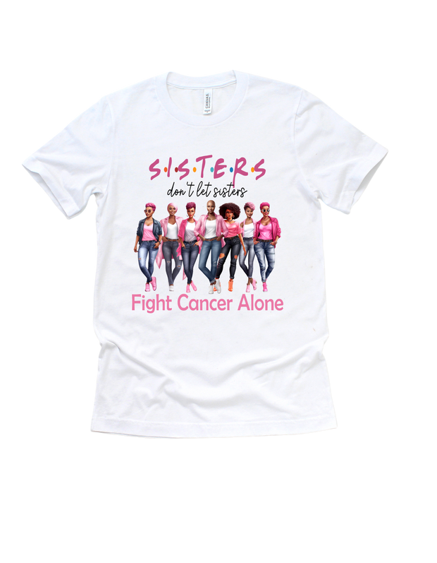 Sisters don't let sisters fight cancer alone