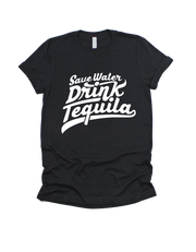 Save water, drink tequila